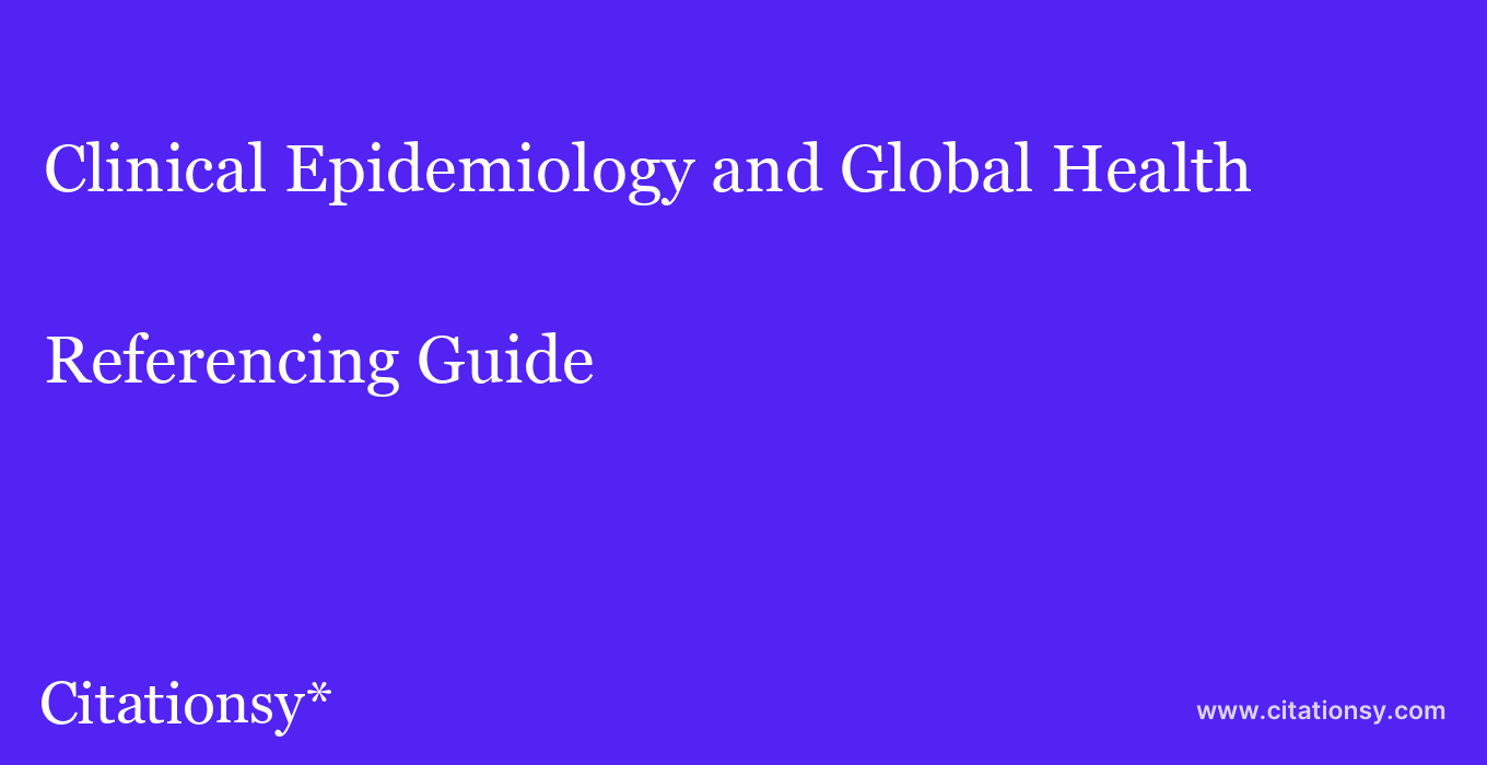 cite Clinical Epidemiology and Global Health  — Referencing Guide